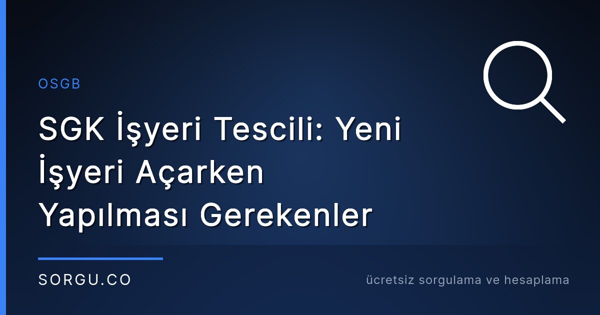 SGK İşyeri Tescili: Yeni İşyeri Açarken Yapılması Gerekenler