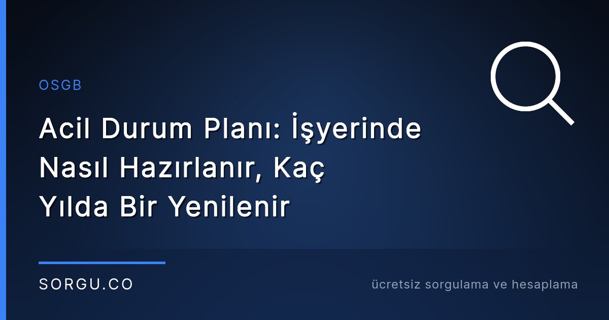 Acil Durum Planı: İşyerinde Nasıl Hazırlanır, Kaç Yılda Bir Yenilenir