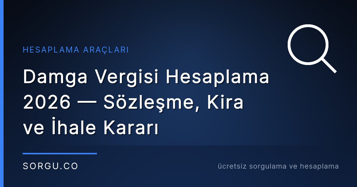 Damga Vergisi Hesaplama 2026 — Sözleşme, Kira ve İhale Kararı