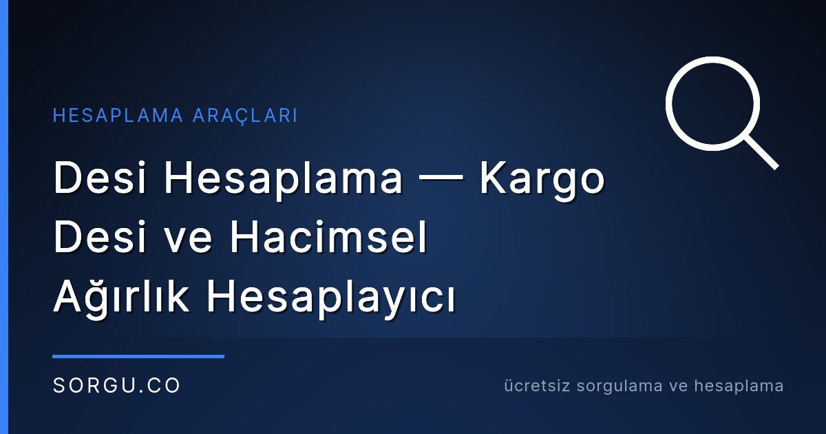 Desi Hesaplama — Kargo Desi ve Hacimsel Ağırlık Hesaplayıcı