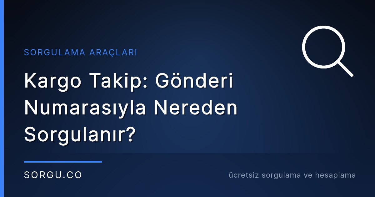 Kargo Takip: Gönderi Numarasıyla Nereden Sorgulanır?