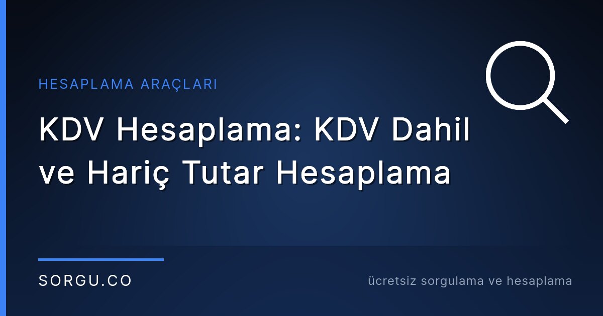 KDV Hesaplama: KDV Dahil ve Hariç Tutar Hesaplama (%1, %10, %20)