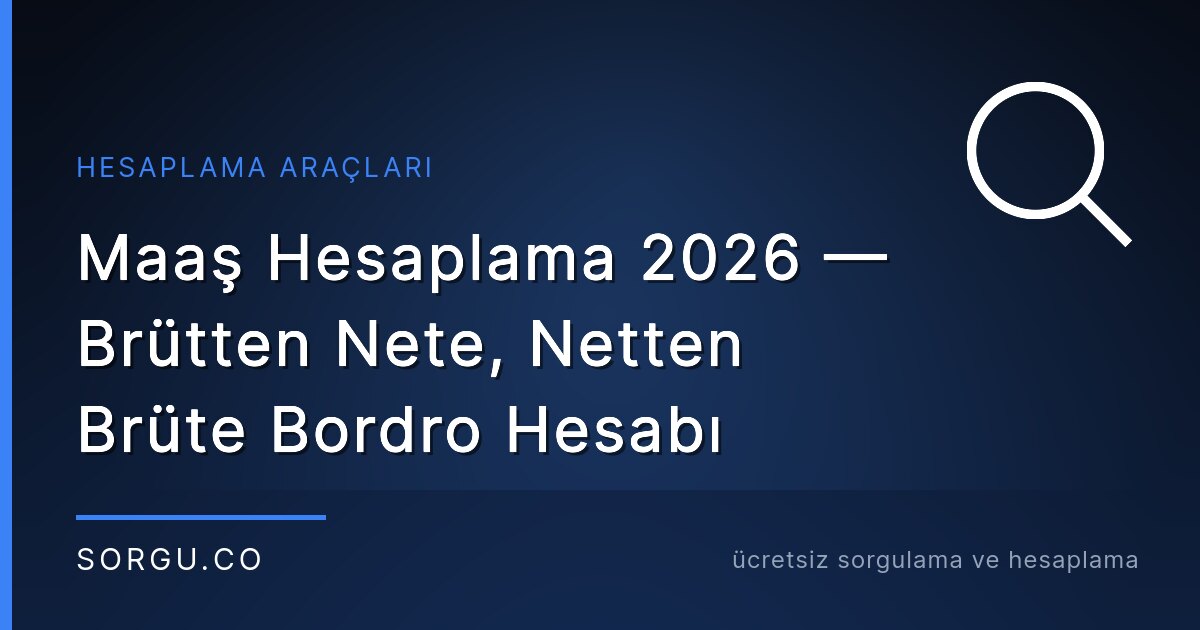 Maaş Hesaplama 2026 — Brütten Nete, Netten Brüte Bordro Hesabı