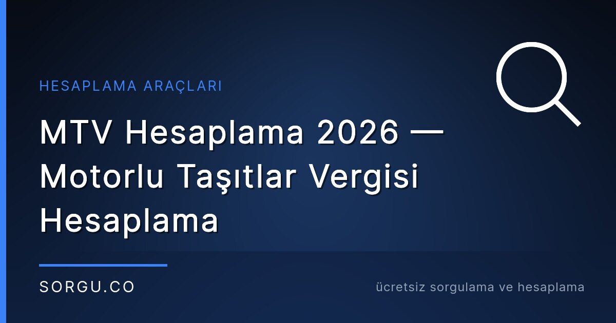 MTV Hesaplama 2026 — Motorlu Taşıtlar Vergisi Hesaplama