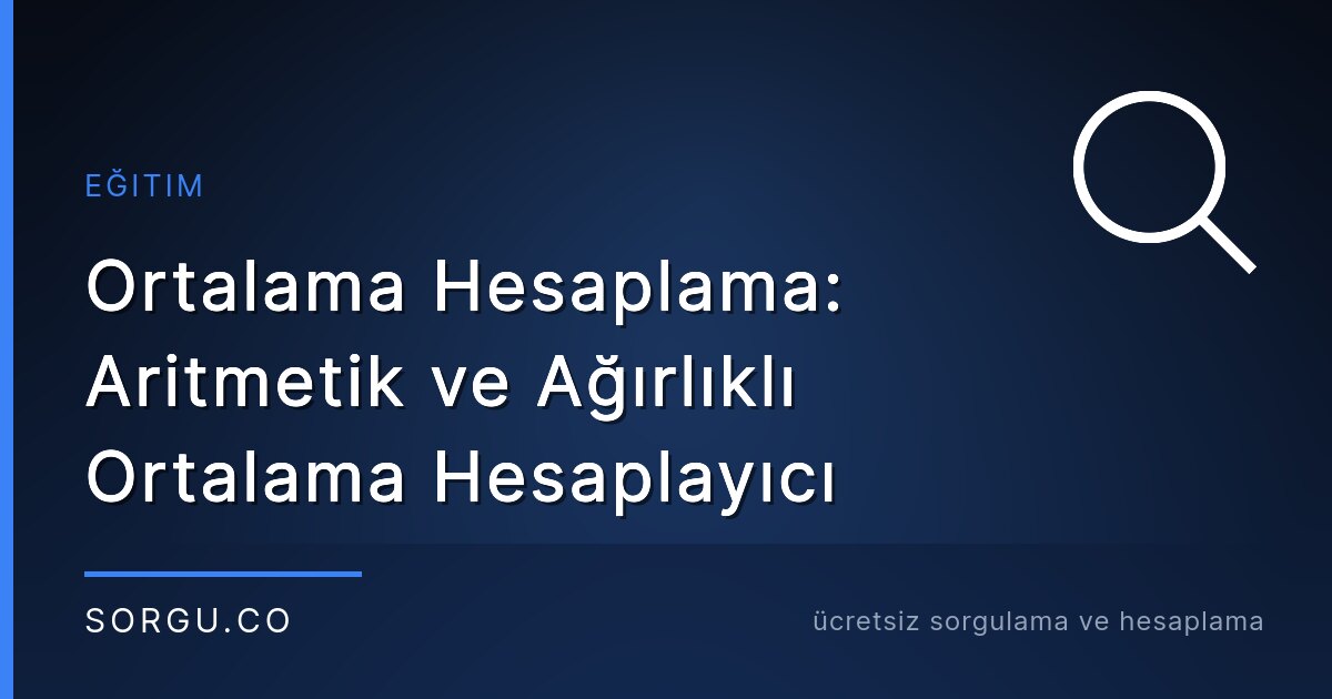 Ortalama Hesaplama: Aritmetik ve Ağırlıklı Ortalama Hesaplayıcı