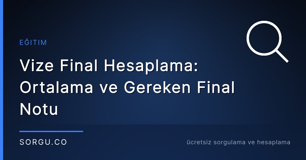 Vize Final Hesaplama: Ortalama ve Gereken Final Notu