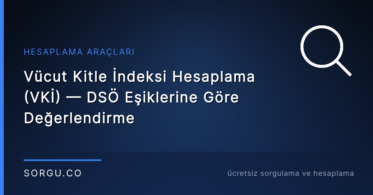 Vücut Kitle İndeksi Hesaplama (VKİ) — DSÖ Eşiklerine Göre Değerlendirme